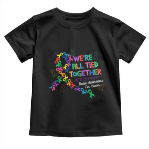 All Cancer Awareness Toddler T Shirt We're All Tied Together Raise Awareness For Cancer Ribbons TS11 Black Print Your Wear