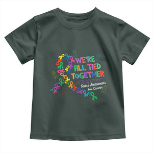 All Cancer Awareness Toddler T Shirt We're All Tied Together Raise Awareness For Cancer Ribbons TS11 Dark Forest Green Print Your Wear