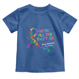 All Cancer Awareness Toddler T Shirt We're All Tied Together Raise Awareness For Cancer Ribbons TS11 Royal Blue Print Your Wear