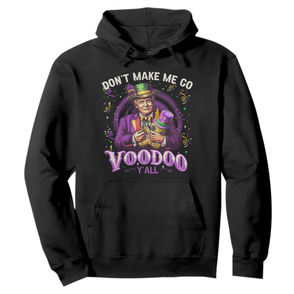 Funny Mardi Gras Trump Hoodie Don't Make Me Go Voodoo Y'all TS11 Black Print Your Wear