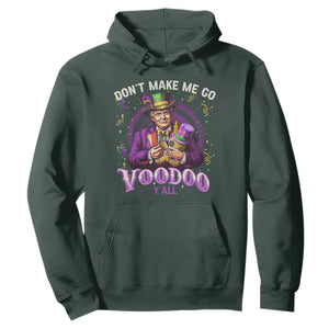 Funny Mardi Gras Trump Hoodie Don't Make Me Go Voodoo Y'all TS11 Dark Forest Green Print Your Wear