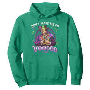 Funny Mardi Gras Trump Hoodie Don't Make Me Go Voodoo Y'all TS11 Irish Green Print Your Wear