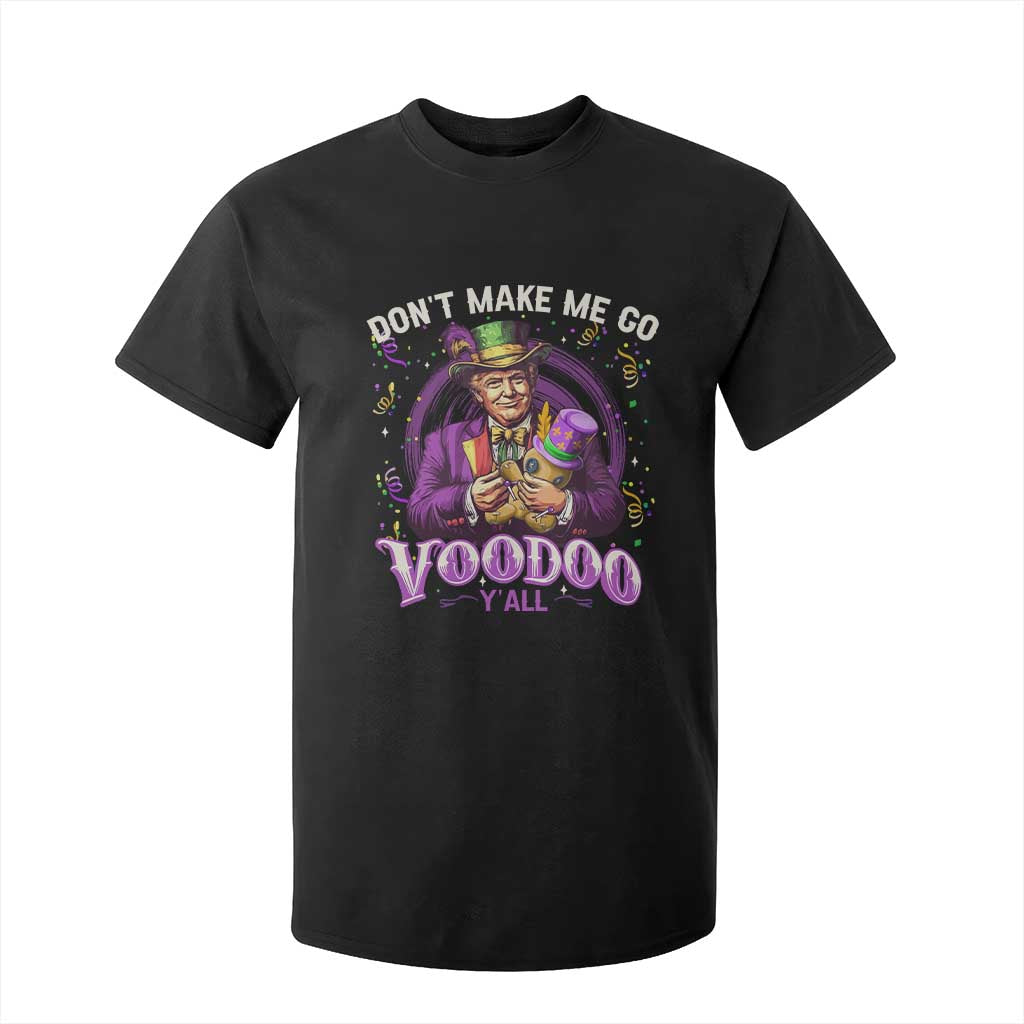 Funny Mardi Gras Trump T Shirt For Kid Don't Make Me Go Voodoo Y'all TS11 Black Print Your Wear