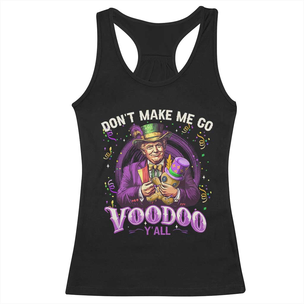 Funny Mardi Gras Trump Racerback Tank Top Don't Make Me Go Voodoo Y'all TS11 Black Print Your Wear
