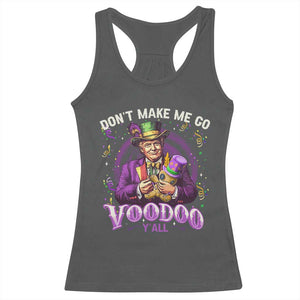 Funny Mardi Gras Trump Racerback Tank Top Don't Make Me Go Voodoo Y'all TS11 Dark Heather Print Your Wear