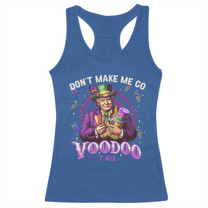 Funny Mardi Gras Trump Racerback Tank Top Don't Make Me Go Voodoo Y'all TS11 Royal Blue Print Your Wear