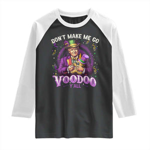 Funny Mardi Gras Trump Raglan Shirt Don't Make Me Go Voodoo Y'all TS11 Black White Print Your Wear