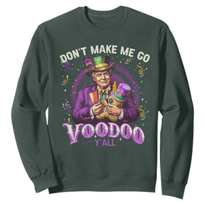 Funny Mardi Gras Trump Sweatshirt Don't Make Me Go Voodoo Y'all TS11 Dark Forest Green Print Your Wear
