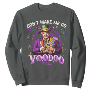 Funny Mardi Gras Trump Sweatshirt Don't Make Me Go Voodoo Y'all TS11 Dark Heather Print Your Wear