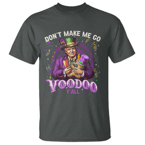 Funny Mardi Gras Trump T Shirt Don't Make Me Go Voodoo Y'all TS11 Dark Heather Print Your Wear