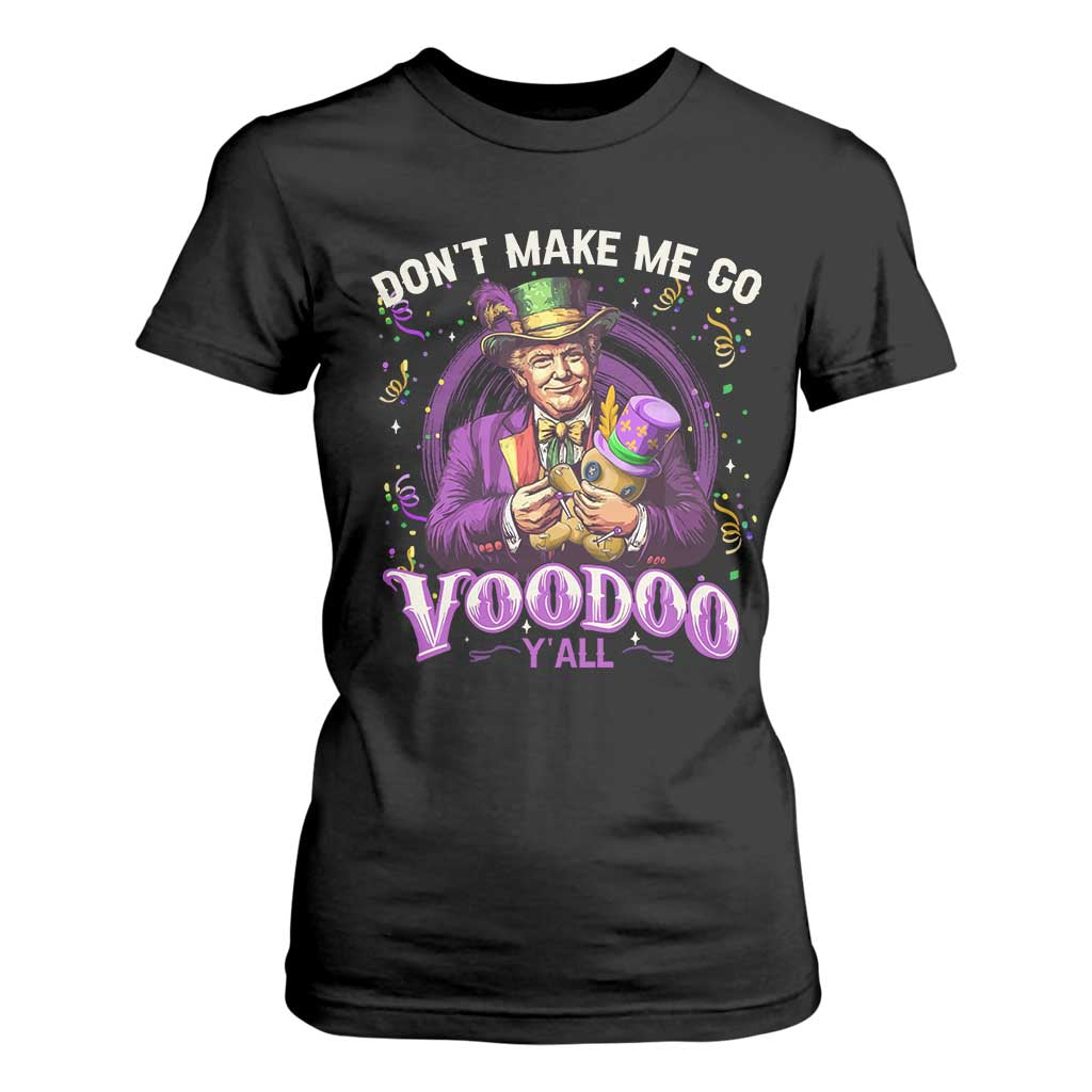 Funny Mardi Gras Trump T Shirt For Women Don't Make Me Go Voodoo Y'all TS11 Black Print Your Wear