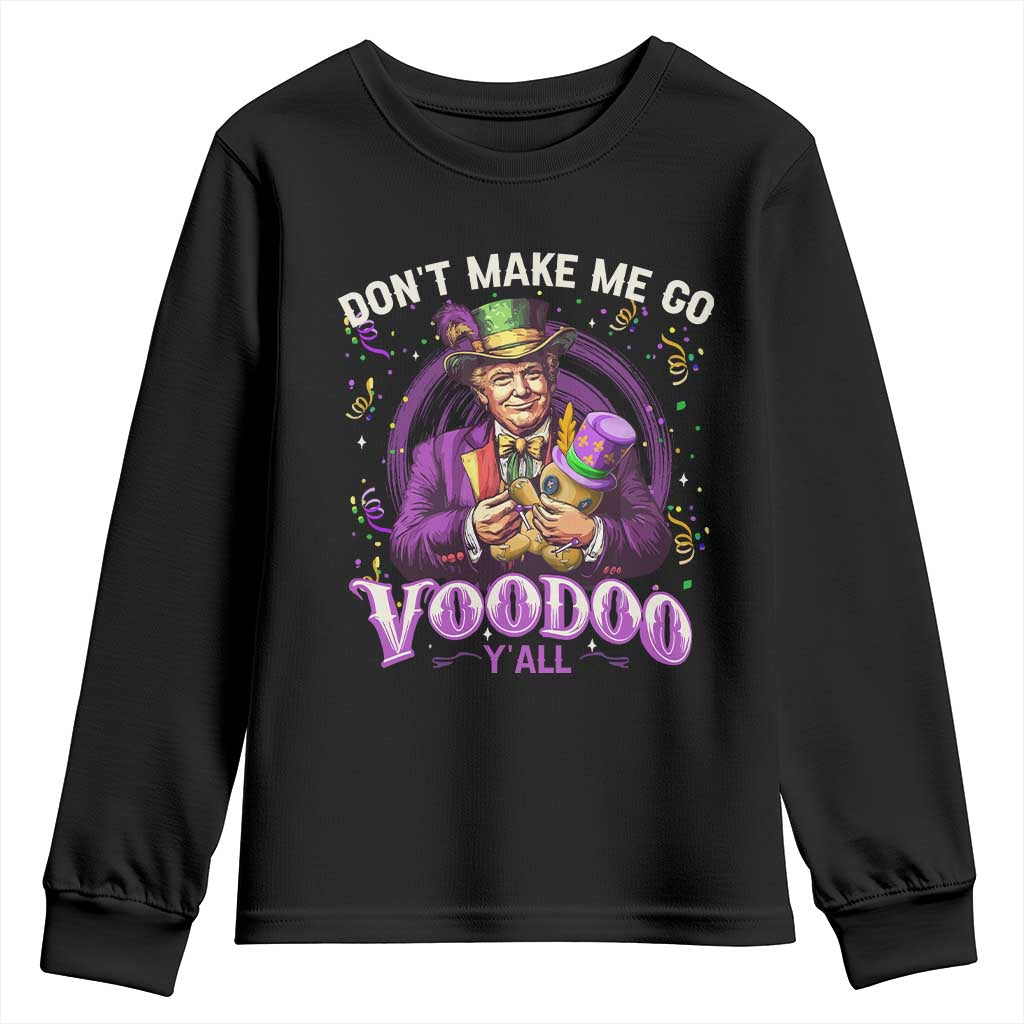 Funny Mardi Gras Trump Youth Sweatshirt Don't Make Me Go Voodoo Y'all TS11 Black Print Your Wear
