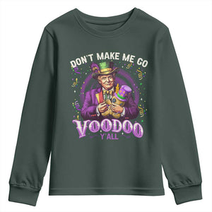 Funny Mardi Gras Trump Youth Sweatshirt Don't Make Me Go Voodoo Y'all TS11 Dark Forest Green Print Your Wear