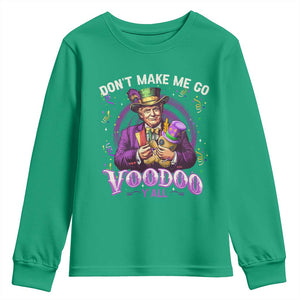 Funny Mardi Gras Trump Youth Sweatshirt Don't Make Me Go Voodoo Y'all TS11 Irish Green Print Your Wear