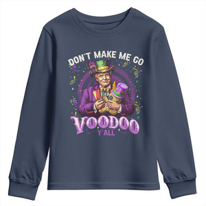 Funny Mardi Gras Trump Youth Sweatshirt Don't Make Me Go Voodoo Y'all TS11 Navy Print Your Wear