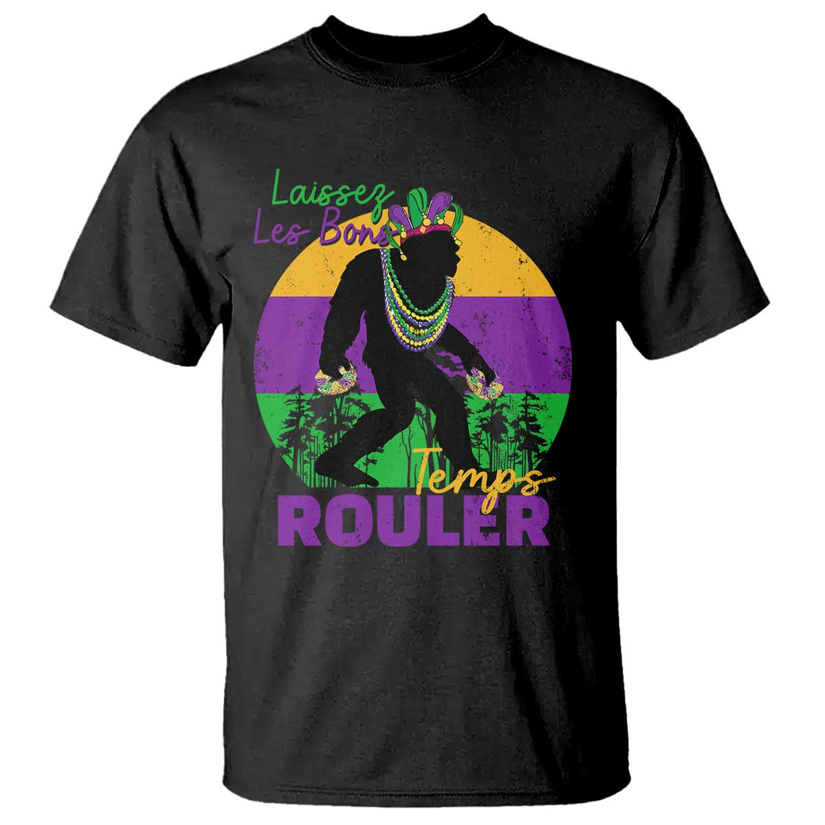 Funny Bigfoot Mardi Gras T Shirt Laissez Les Bons Temps Rouler Bald Cypress TS11 Black Print Your Wear