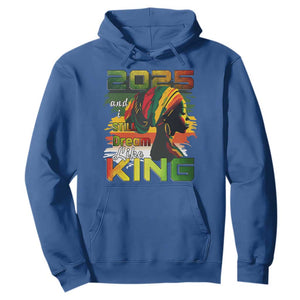 2025 And I Still Dream Like King Hoodie Martin Luther King Day TS11 Royal Blue Print Your Wear