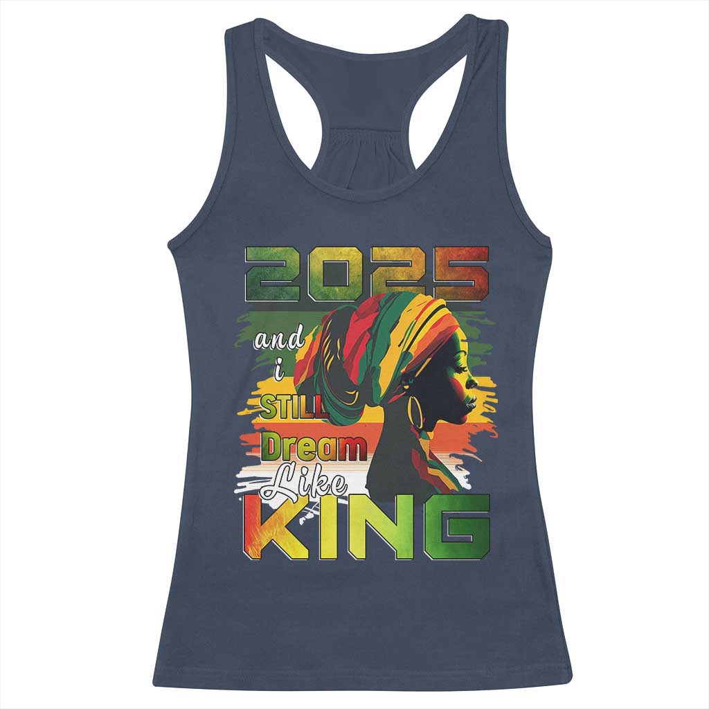 2025 And I Still Dream Like King Racerback Tank Top Martin Luther King Day TS11 Navy Print Your Wear