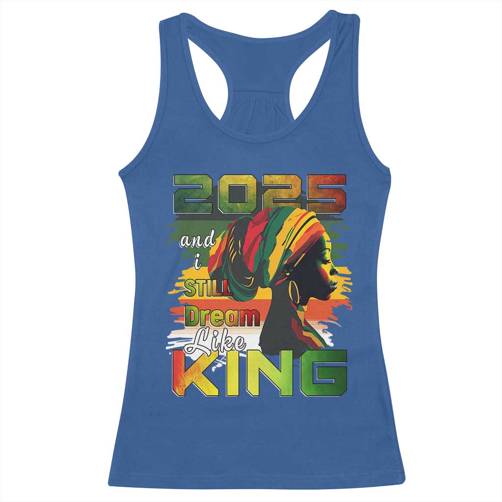 2025 And I Still Dream Like King Racerback Tank Top Martin Luther King Day TS11 Royal Blue Print Your Wear