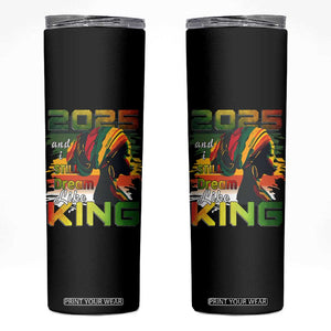 2025 And I Still Dream Like King Skinny Tumbler Martin Luther King Day TS11 Black Print Your Wear