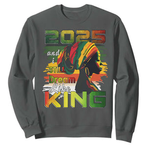 2025 And I Still Dream Like King Sweatshirt Martin Luther King Day TS11 Dark Heather Print Your Wear