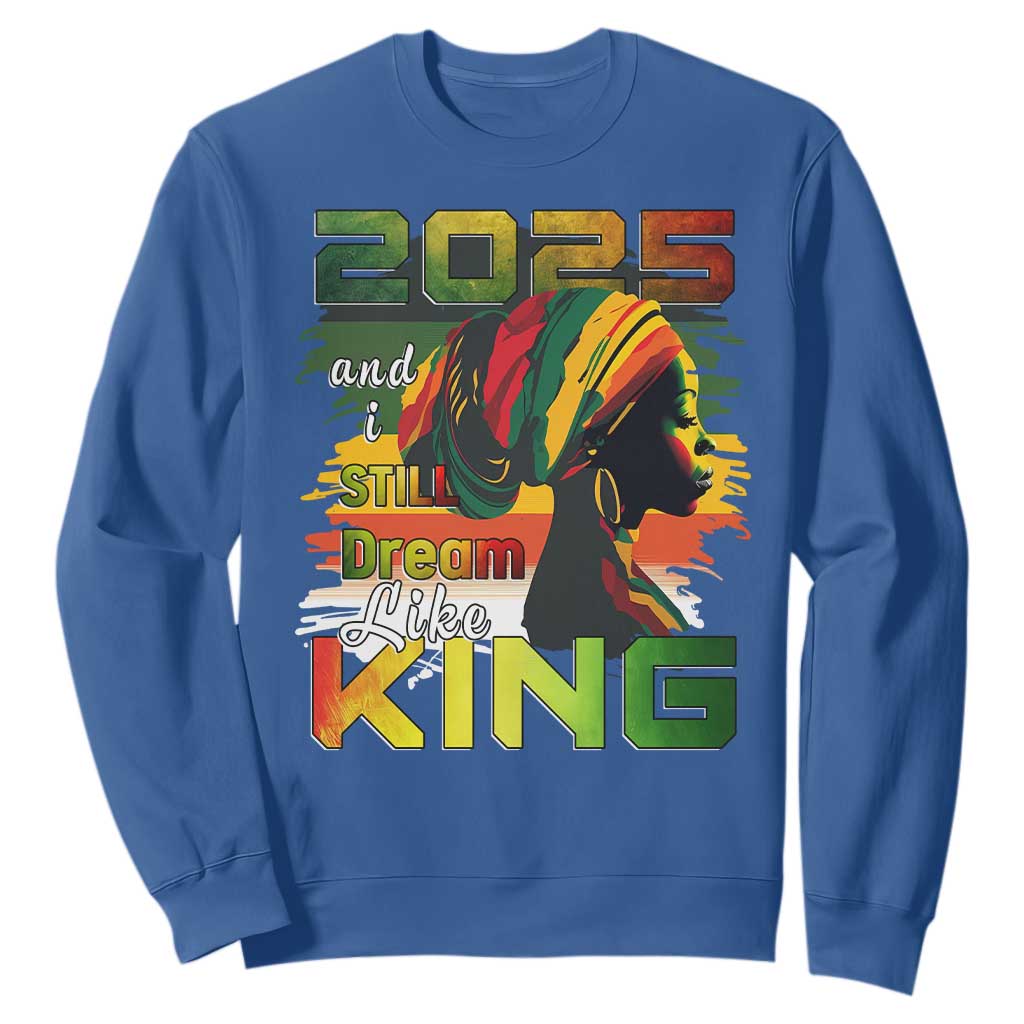 2025 And I Still Dream Like King Sweatshirt Martin Luther King Day TS11 Royal Blue Print Your Wear