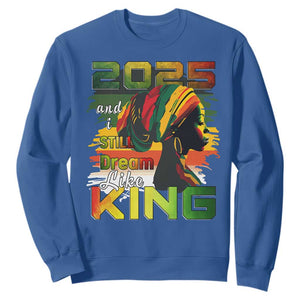 2025 And I Still Dream Like King Sweatshirt Martin Luther King Day TS11 Royal Blue Print Your Wear
