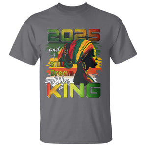 2025 And I Still Dream Like King T Shirt Martin Luther King Day TS11 Charcoal Print Your Wear