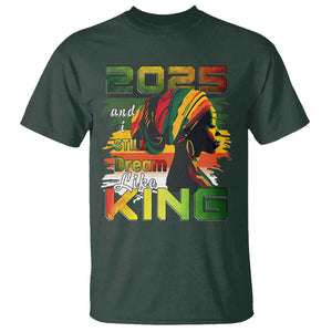 2025 And I Still Dream Like King T Shirt Martin Luther King Day TS11 Dark Forest Green Print Your Wear