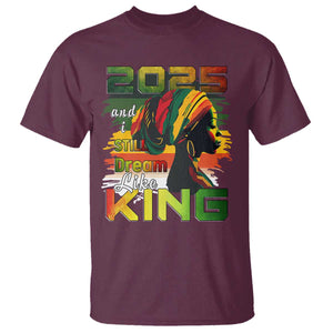 2025 And I Still Dream Like King T Shirt Martin Luther King Day TS11 Maroon Print Your Wear