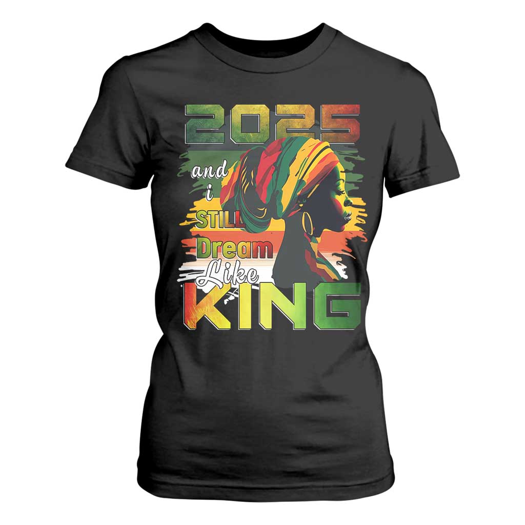 2025 And I Still Dream Like King T Shirt For Women Martin Luther King Day TS11 Black Print Your Wear