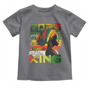 2025 And I Still Dream Like King Toddler T Shirt Martin Luther King Day TS11 Charcoal Print Your Wear