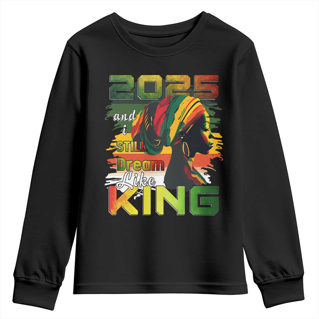 2025 And I Still Dream Like King Youth Sweatshirt Martin Luther King Day TS11 Black Print Your Wear