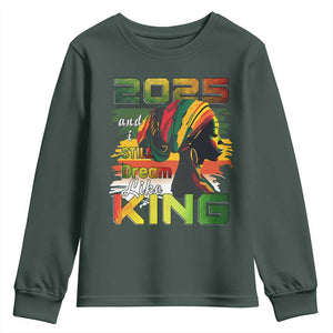 2025 And I Still Dream Like King Youth Sweatshirt Martin Luther King Day TS11 Dark Forest Green Print Your Wear