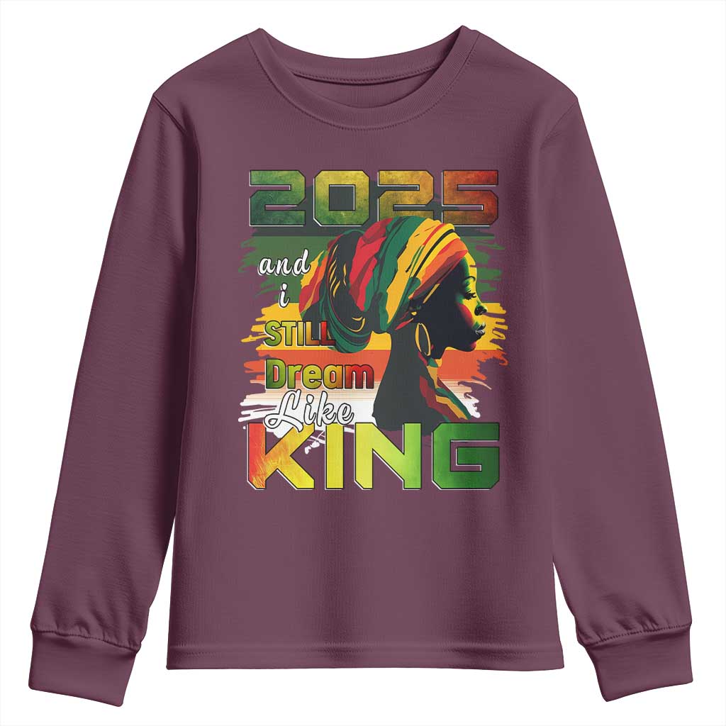 2025 And I Still Dream Like King Youth Sweatshirt Martin Luther King Day TS11 Maroon Print Your Wear