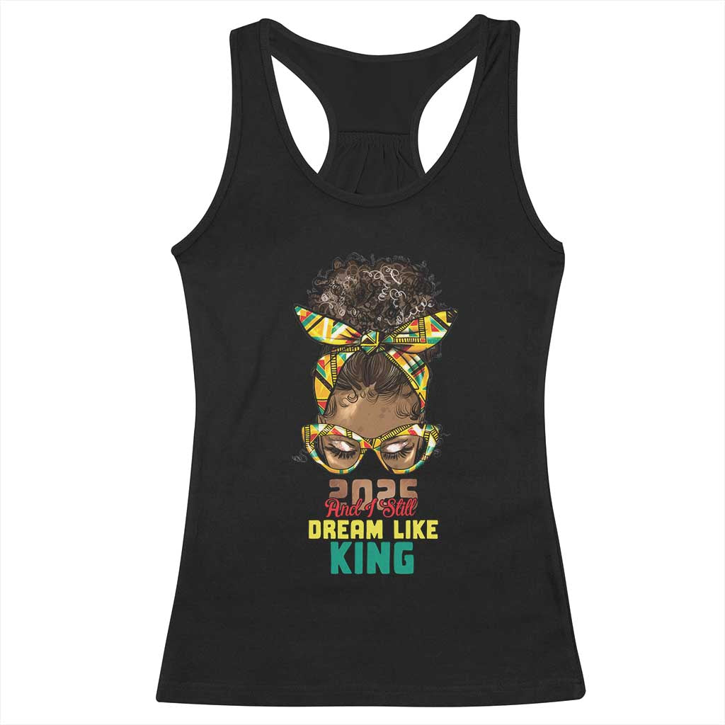2025 And I Still Dream Like King MLK Day Racerback Tank Top Messy Bun Black History Month TS11 Black Print Your Wear