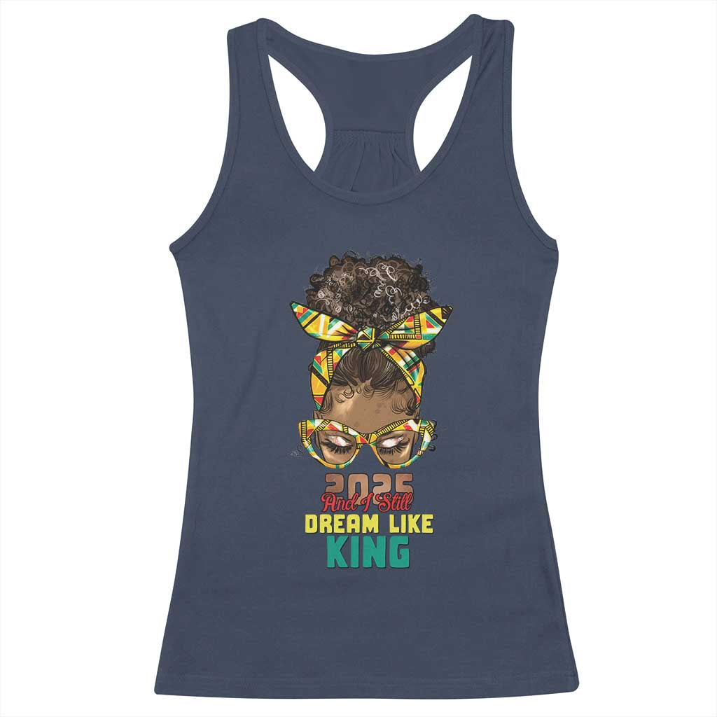 2025 And I Still Dream Like King MLK Day Racerback Tank Top Messy Bun Black History Month TS11 Navy Print Your Wear