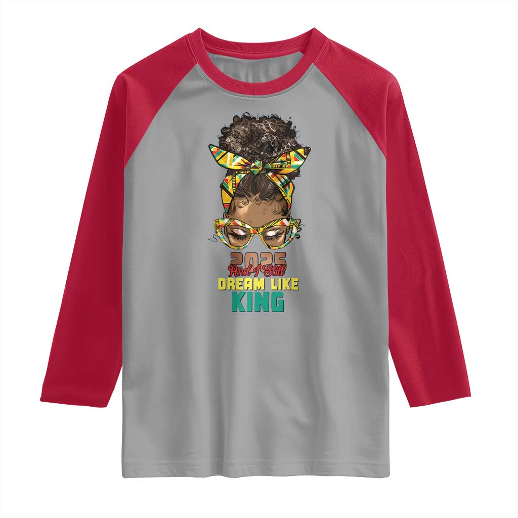 2025 And I Still Dream Like King MLK Day Raglan Shirt Messy Bun Black History Month TS11 Sport Gray Red Print Your Wear