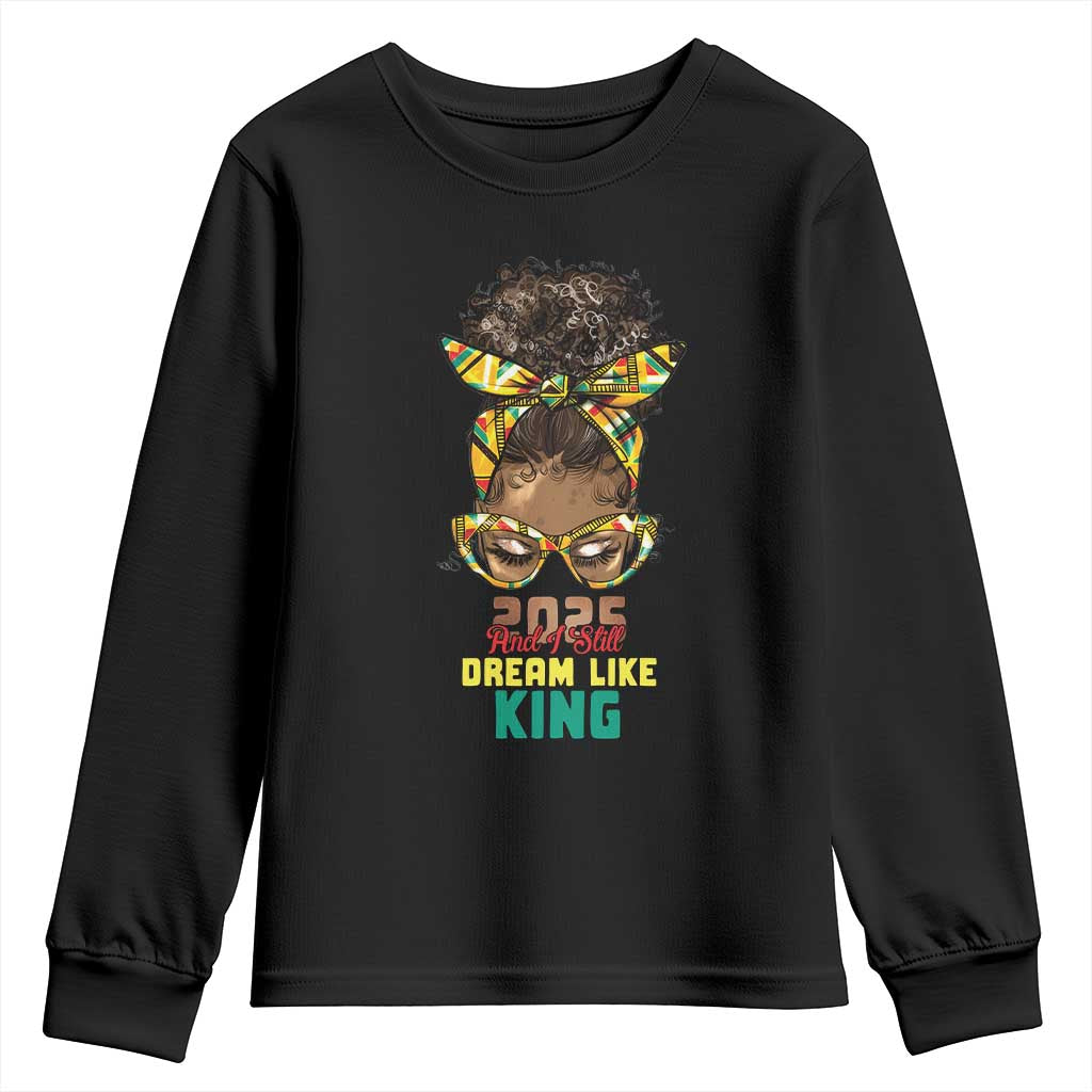 2025 And I Still Dream Like King MLK Day Youth Sweatshirt Messy Bun Black History Month TS11 Black Print Your Wear