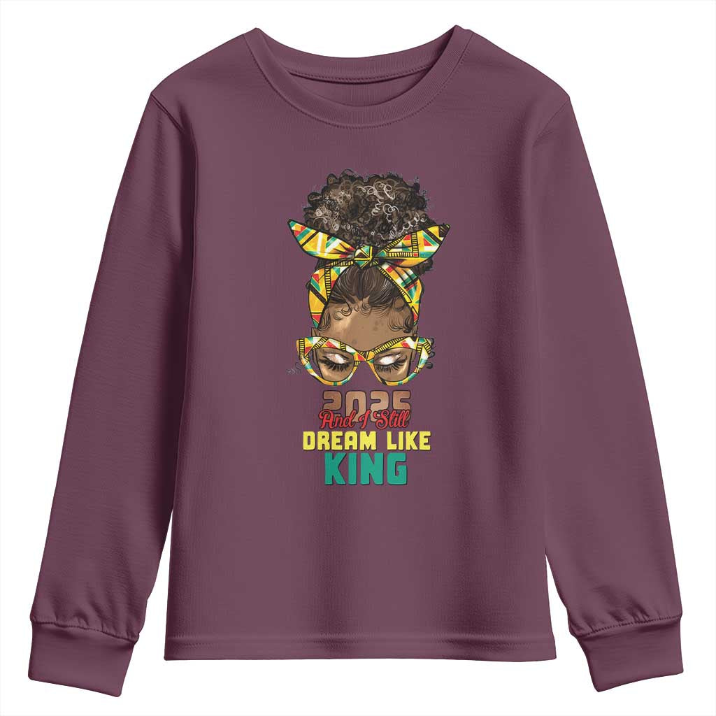 2025 And I Still Dream Like King MLK Day Youth Sweatshirt Messy Bun Black History Month TS11 Maroon Print Your Wear