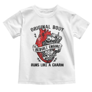 Funny Heart Surgery Toddler T Shirt Original Body Rebuilt Engine Runs Like A Charm Mechanical Heart TS11 White Print Your Wear