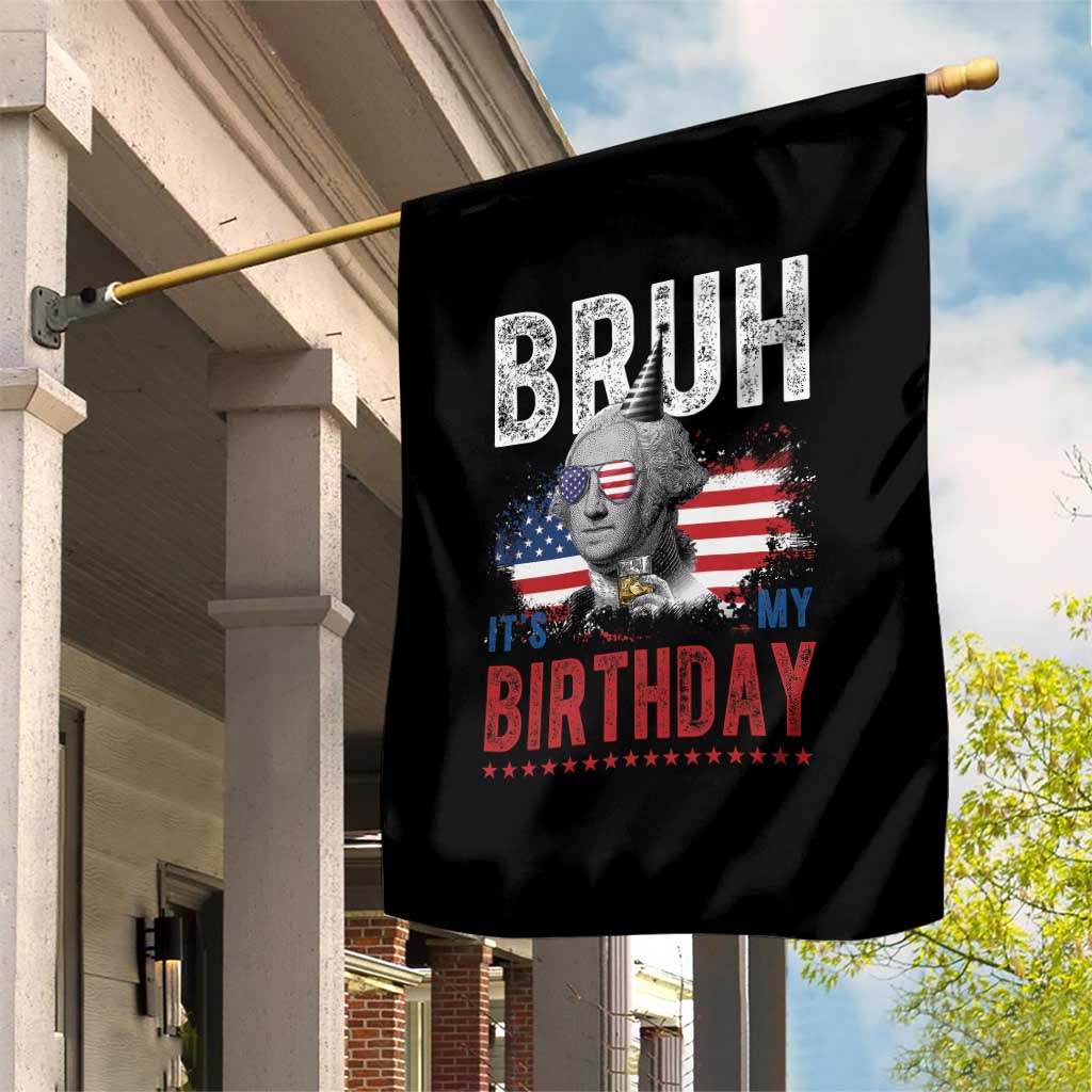Funny George Washingtons Birthday Garden Flag Bruh It Is My Birthday Presidents Day TS11 Print Your Wear