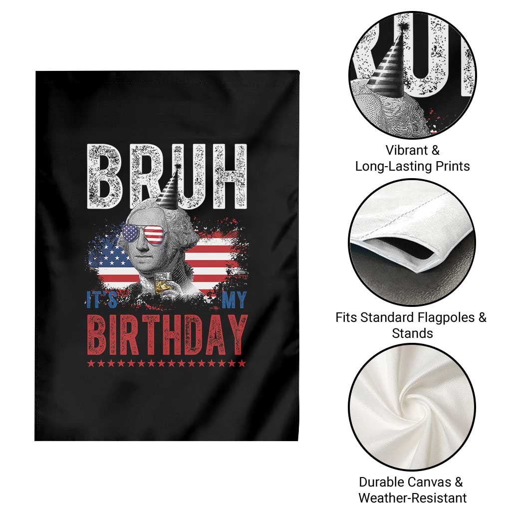 Funny George Washingtons Birthday Garden Flag Bruh It Is My Birthday Presidents Day TS11 Print Your Wear