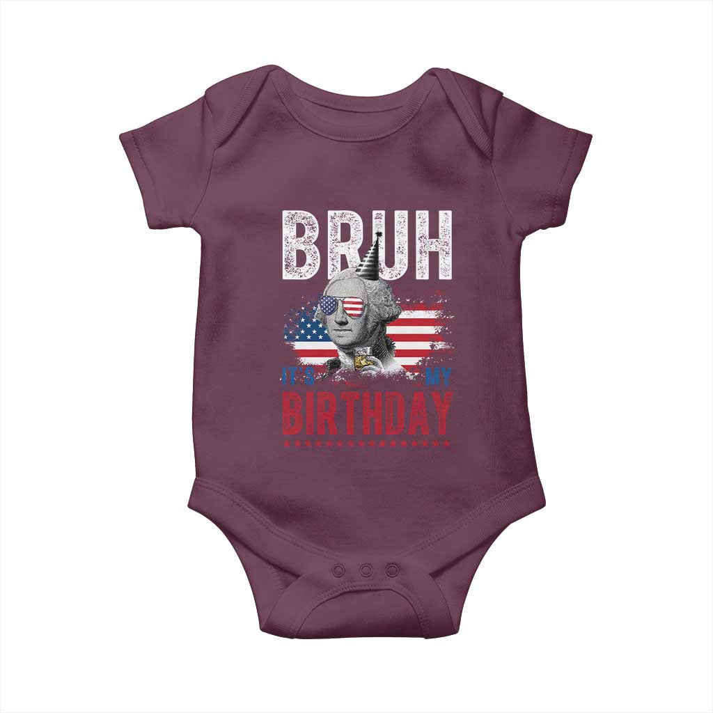 Funny George Washingtons Birthday Baby Onesie Bruh It Is My Birthday Presidents Day TS11 Maroon Print Your Wear