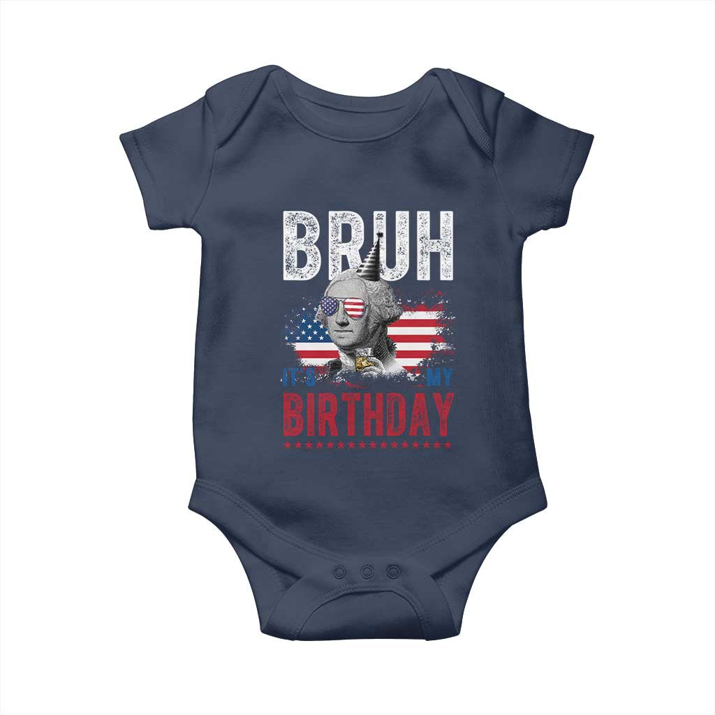 Funny George Washingtons Birthday Baby Onesie Bruh It Is My Birthday Presidents Day TS11 Navy Print Your Wear