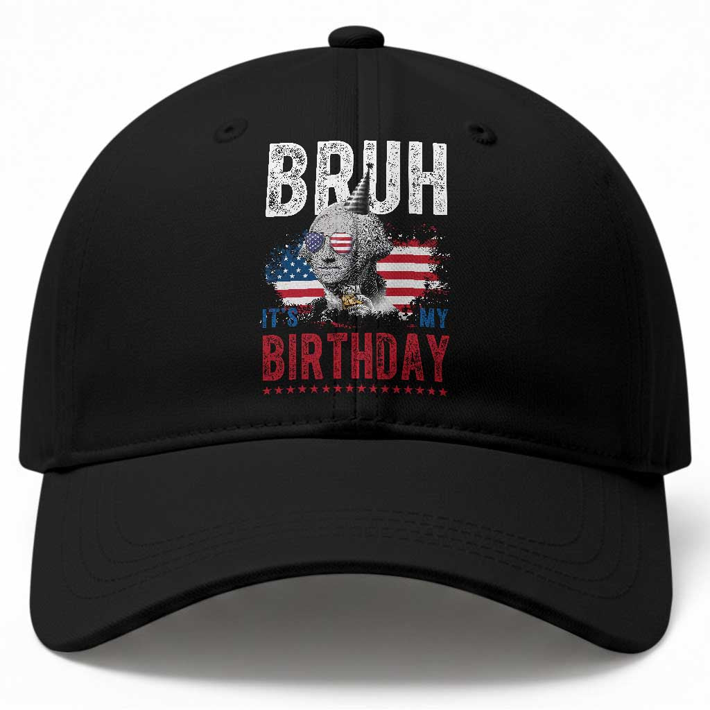Funny George Washingtons Birthday Baseball Cap Bruh It Is My Birthday Presidents Day TS11 Print Your Wear