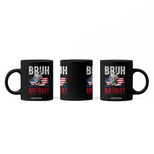 Funny George Washingtons Birthday Coffee Mug Bruh It Is My Birthday Presidents Day TS11 Print Your Wear