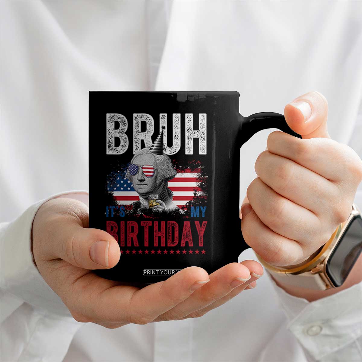 Funny George Washingtons Birthday Coffee Mug Bruh It Is My Birthday Presidents Day TS11 Print Your Wear