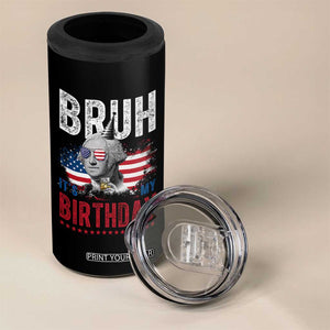 Funny George Washingtons Birthday 4 in 1 Can Cooler Tumbler Bruh It Is My Birthday Presidents Day TS11 Print Your Wear