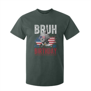 Funny George Washingtons Birthday T Shirt For Kid Bruh It Is My Birthday Presidents Day TS11 Dark Forest Green Print Your Wear